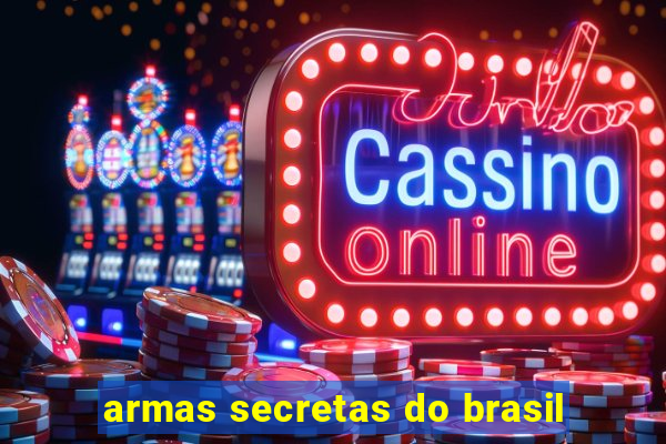 armas secretas do brasil